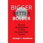 Bigger, Better, Bolder: Discover Amazing Ways to Show Situations Who You Are - Paperback