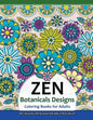 ZEN Botanicals Designs Coloring Books For Adults: Art Designs for Relaxation and Stress Relief - Paperback