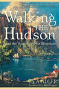 Walking the Hudson: From the Battery to Bear Mountain - Paperback