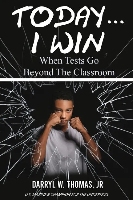 Today... I Win: When Tests Go Beyond The Classroom - Paperback