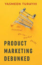 Product Marketing Debunked: The Essential Go-To-Market Guide - Paperback
