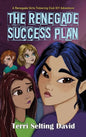 The Renegade Success Plan: Book Three of The Renegade Girls Tinkering Club - Hardcover