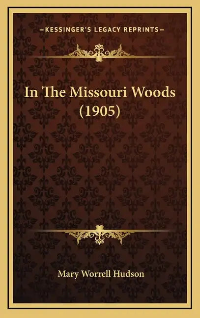 In The Missouri Woods (1905) - Hardcover