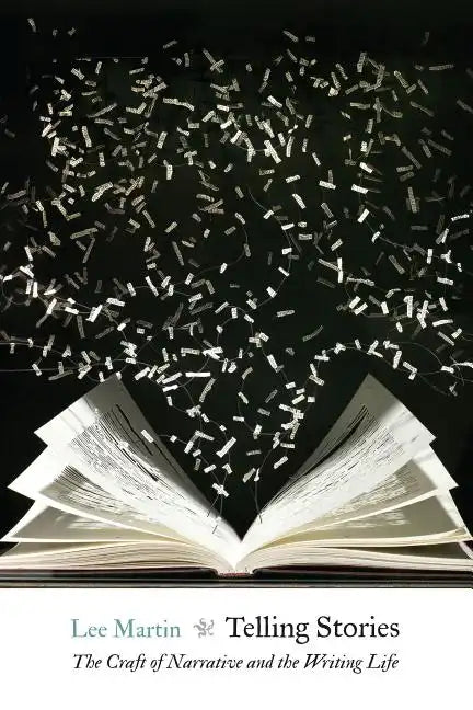 Telling Stories: The Craft of Narrative and the Writing Life - Paperback