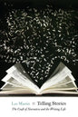 Telling Stories: The Craft of Narrative and the Writing Life - Paperback