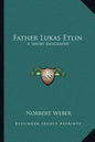 Father Lukas Etlin: A Short Biography - Paperback