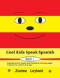 Cool Kids Speak Spanish - Book 1: Enjoyable activity sheets, word searches & colouring pages in Spanish for children of all ages - Paperback
