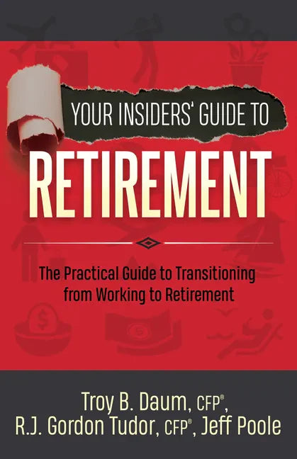 Your Insiders' Guide to Retirement: The Practical Guide to Transitioning from Working to Retirement - Library Binding