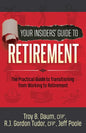 Your Insiders' Guide to Retirement: The Practical Guide to Transitioning from Working to Retirement - Paperback