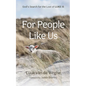 For People Like Us: God's Search for the Lost of Luke 15 - Hardcover