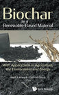 Biochar as a Renewable-Based Material: With Applications in Agriculture, the Environment and Energy - Hardcover
