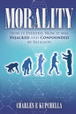 Morality: How it Evolved, How it was Hijacked and Confounded by Religion - Paperback