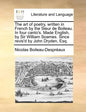 The Art of Poetry, Written in French by the Sieur de Boileau. in Four Canto's. Made English, by Sir William Soames. Since Revis'd by John Dryden, Esq. - Paperback