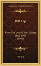 Bill Arp: From the Uncivil War to Date, 1861-1903 (1903) - Hardcover