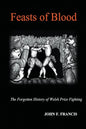 Feasts of Blood: The Forgotten History of Welsh Prize Fighting - Paperback