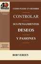 Como Puede Un Hombre Controlar Sus Pensamientos, Deseos y Pasiones / A Man's Strategy for Conquering Temptation (40 Minute Bible Studies) - Paperback