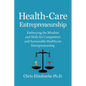Health-Care Entrepreneurship: Embracing the Mindset and Skills for Competitive and Sustainable Healthcare Entrepreneurship - Paperback