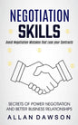 Negotiation Skills: Avoid Negotiation Mistakes That Lose Your Contracts (Secrets Of Power Negotiation And Better Business Relationships) - Paperback