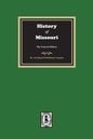 History of Missouri from the Earliest Times to the Present, the General History - Paperback