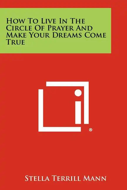 How To Live In The Circle Of Prayer And Make Your Dreams Come True - Paperback