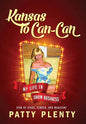Kansas to Can-Can: My Life in Show Business - Hardcover