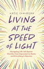 Living at the Speed of Light: Navigating Life with Bipolar Disorder, from Depression to Mania and Everything in Between - Paperback