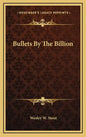 Bullets by the Billion - Hardcover