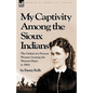 My Captivity Among the Sioux Indians: the Ordeal of a Pioneer Woman Crossing the Western Plains in 1864 - Hardcover