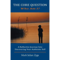 The Core Question: Who Am I? A Reflective Journey Into Uncovering Your Authentic Self - Paperback