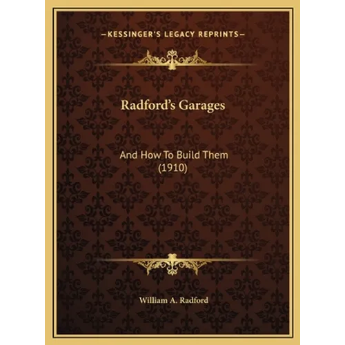 Radford's Garages: And How To Build Them (1910) - Hardcover