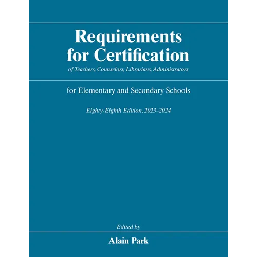 Requirements for Certification of Teachers, Counselors, Librarians, Administrators for Elementary and Secondary Schools, Eighty-Eighth Edition, 2023-2 - Hardcover