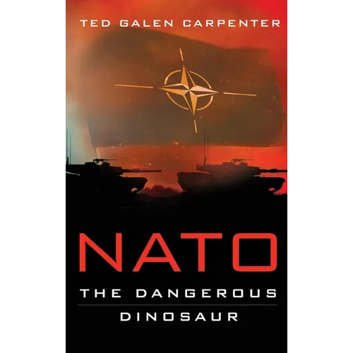 NATO: Dangerous Dinosaur - Hardcover
