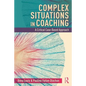 Complex Situations in Coaching: A Critical Case-Based Approach - Paperback