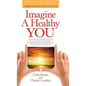 Imagine a Healthy You: A Book Full of Powerful Secrets for Your Recovery. A Step-by-Step Guide for Increased Wellness and Healing for Patient - Hardcover