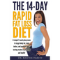 The 14-Day Rapid Fat Loss Diet: A simple 2-week plan proven to target belly fat, melt inches, and produce rapid lasting results in your body and healt - Paperback