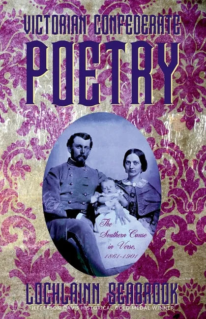 Victorian Confederate Poetry: The Southern Cause in Verse, 1861-1901 - Paperback