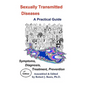 Sexually Transmitted Diseases: A Practical Guide Symptoms, Diagnososis, Treatment, Prevention - Paperback