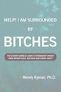 Help! I Am Surrounded by Bitches: The Swamp Goddess Guide to Friendship Frenzy Amid Menopausal Mayhem and Aging Angst - Paperback