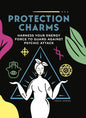 Protection Charms: Harness You Energy Force to Guard Against Psychic Attack - Paperback