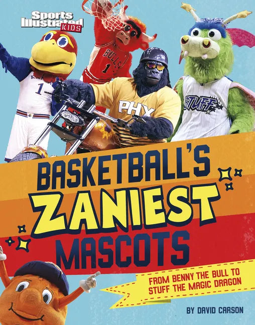Basketball's Zaniest Mascots: From Benny the Bull to Stuff the Magic Dragon - Hardcover