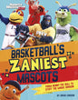 Basketball's Zaniest Mascots: From Benny the Bull to Stuff the Magic Dragon - Hardcover