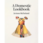 A Domestic Lookbook - Paperback
