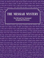 The Messiah Mystery: The Old and New Testaments' Inseparable Disclosure - Paperback