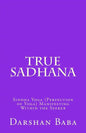 True Sadhana: Siddha Yoga (Perfection of Yoga) Manifesting Within the Seeker - Paperback