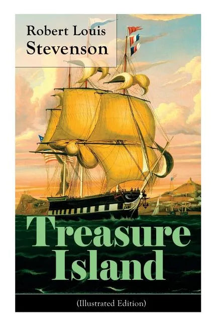 Treasure Island (Illustrated Edition): Adventure Tale of Buccaneers and Buried Gold - Paperback