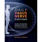 Daily Vagus Nerve Exercises: Revitalize Your Well-being: Unlock Vitality and Inner Balance with Daily Vagus Nerve Exercises - Paperback