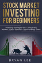 Stock Market Investing for Beginners: Investing Strategies for a Living in any Market- Stocks, Options, Cryptocurrency, Forex - Paperback