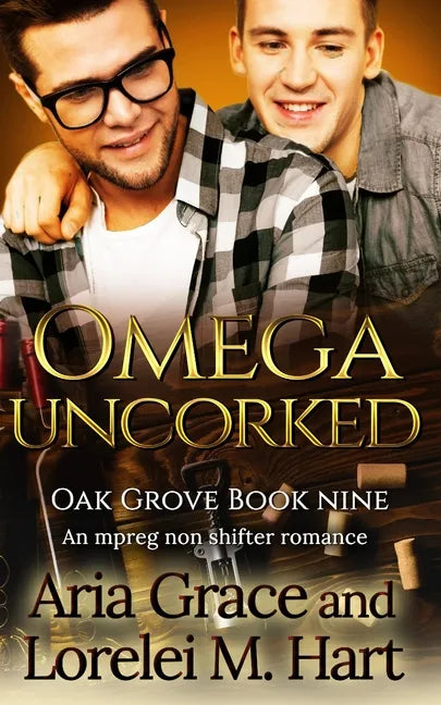 Omega Uncorked: A Non Shifter Alpha Omega MPreg Romance - Paperback