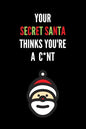 Your Secret Santa Thinks You're A C*nt: Novelty Christmas Secret Santa Gifts Under 10 Dollars - Colleagues Coworkers Office Funny Gift - Paperback