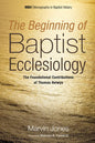 The Beginning of Baptist Ecclesiology: The Foundational Contributions of Thomas Helwys - Hardcover